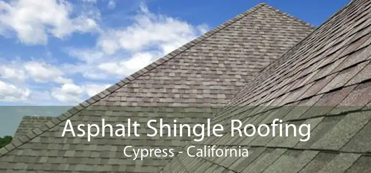 Asphalt Shingle Roofing Cypress - California