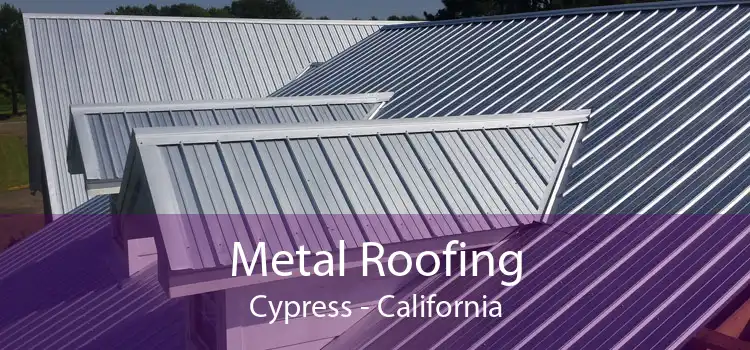 Metal Roofing Cypress - California