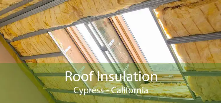 Roof Insulation Cypress - California